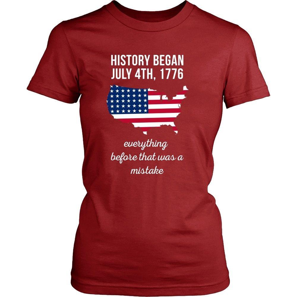State T Shirt - History began July 4th, 1776 Everything before that was a mistake-T-shirt-Teelime | shirts-hoodies-mugs