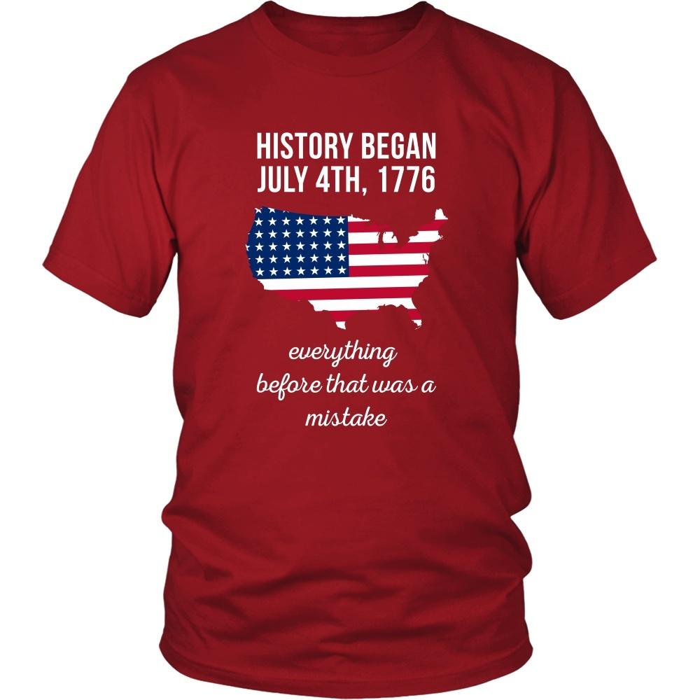State T Shirt - History began July 4th, 1776 Everything before that was a mistake-T-shirt-Teelime | shirts-hoodies-mugs