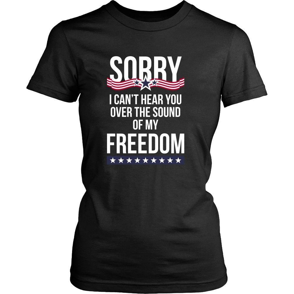 State T Shirt - Sorry I can't hear you over the sound of my freedom-T-shirt-Teelime | shirts-hoodies-mugs