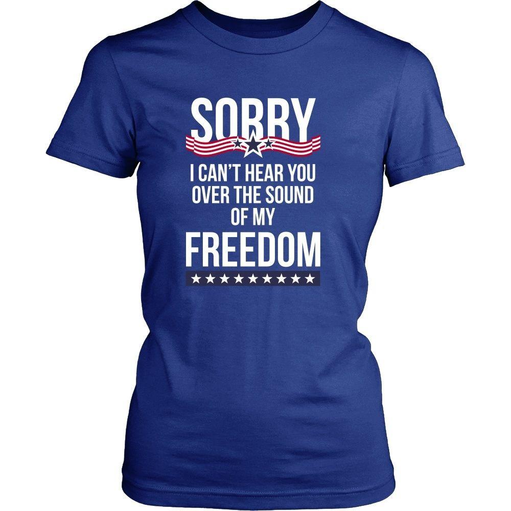 State T Shirt - Sorry I can't hear you over the sound of my freedom-T-shirt-Teelime | shirts-hoodies-mugs