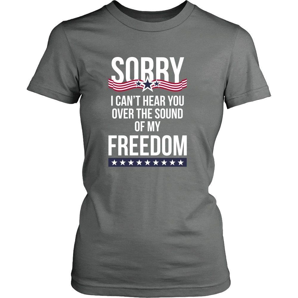State T Shirt - Sorry I can't hear you over the sound of my freedom-T-shirt-Teelime | shirts-hoodies-mugs