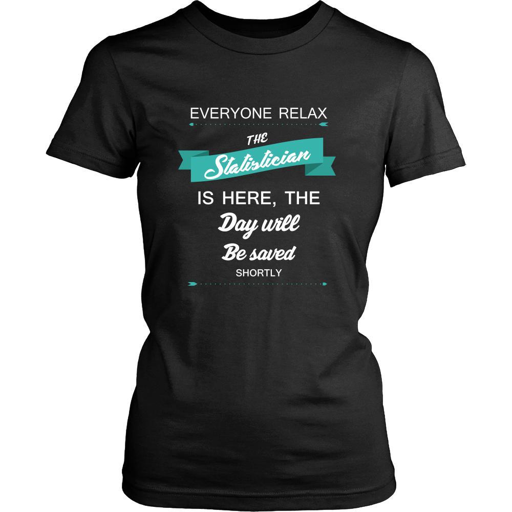 Statistician Shirt - Everyone relax the Statistician here, the day will be save shortly - Profession Gift-T-shirt-Teelime | shirts-hoodies-mugs