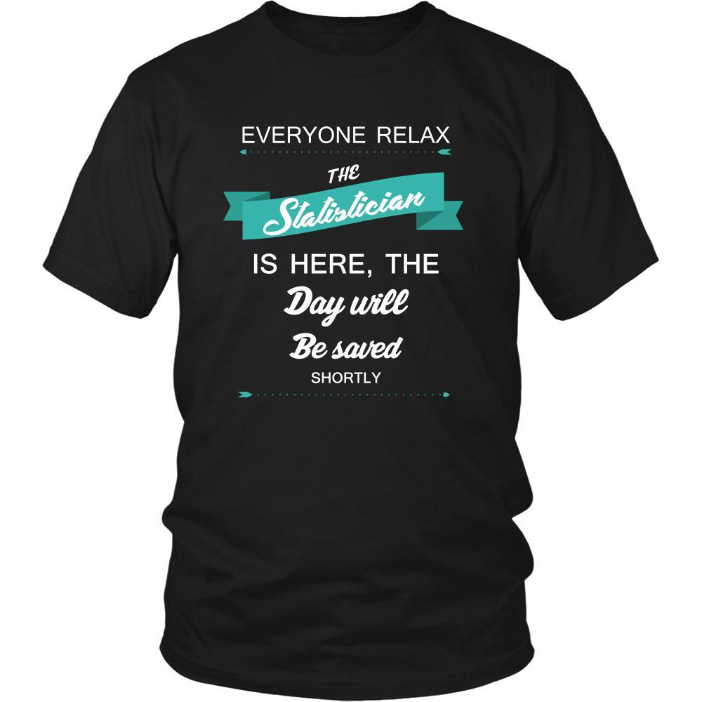 Statistician Shirt - Everyone relax the Statistician here, the day will be save shortly - Profession Gift-T-shirt-Teelime | shirts-hoodies-mugs