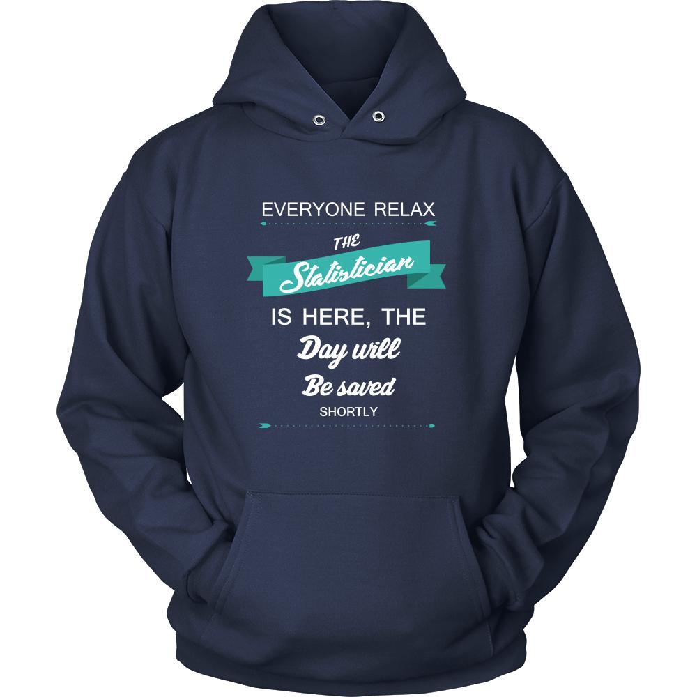 Statistician Shirt - Everyone relax the Statistician here, the day will be save shortly - Profession Gift-T-shirt-Teelime | shirts-hoodies-mugs