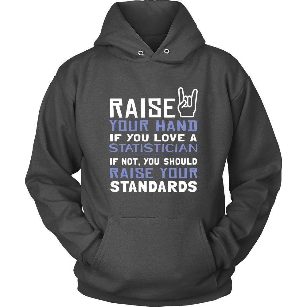 Statistician Shirt - Raise your hand if you love Statistician, if not raise your standards - Profession Gift-T-shirt-Teelime | shirts-hoodies-mugs