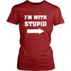 Stupid - I'm with stupid - Custom Made Funny Shirt-T-shirt-Teelime | shirts-hoodies-mugs