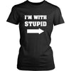 Stupid - I'm with stupid - Custom Made Funny Shirt-T-shirt-Teelime | shirts-hoodies-mugs