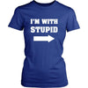 Stupid - I'm with stupid - Custom Made Funny Shirt-T-shirt-Teelime | shirts-hoodies-mugs