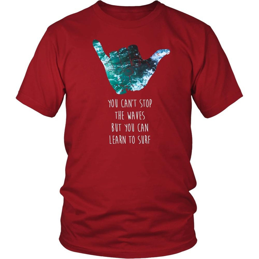 Surf T Shirt - You can't stop the waves but you can learn to Surf