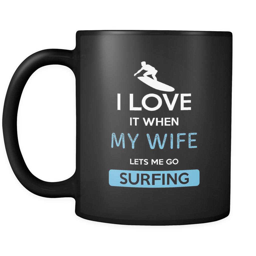 Surfing - I love it when my wife lets me go Surfing - 11oz Black Mug-Drinkware-Teelime | shirts-hoodies-mugs