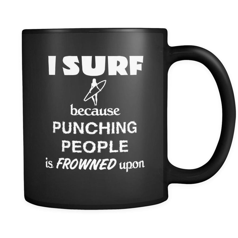Surfing - I Surf because punching people is frowned upon - 11oz Black Mug-Drinkware-Teelime | shirts-hoodies-mugs