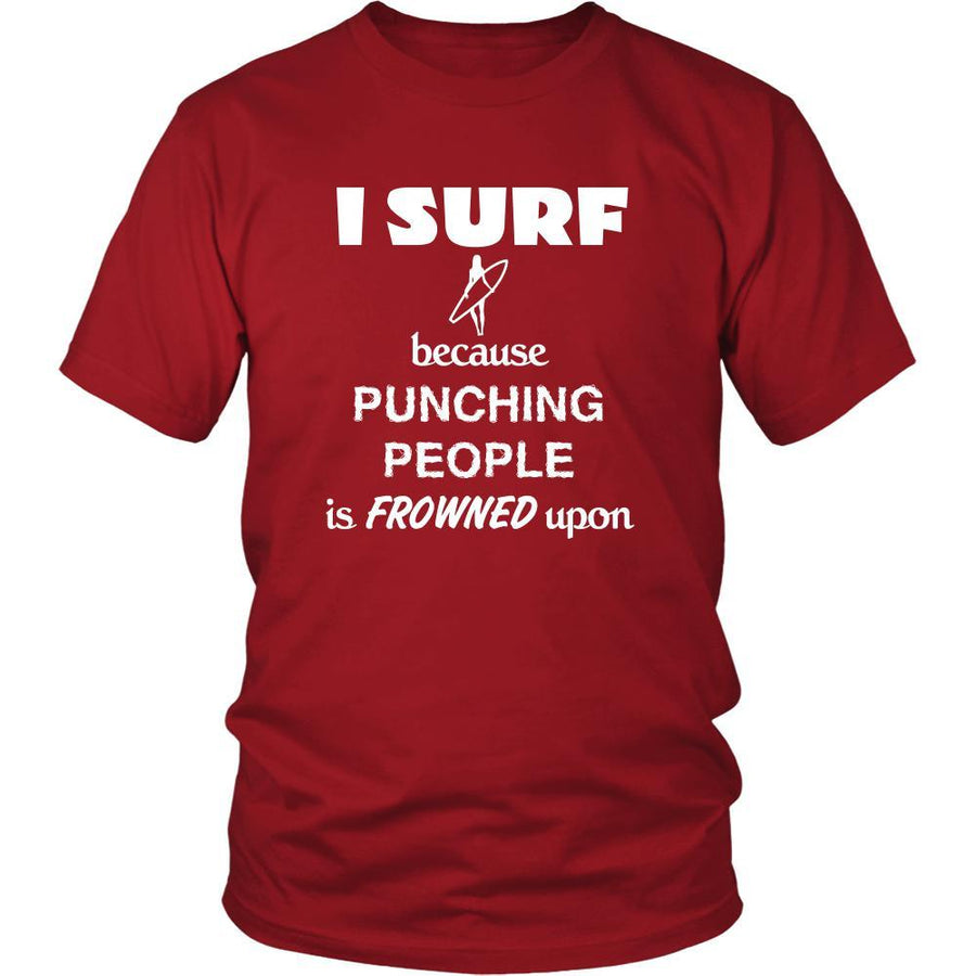 Surfing - I Surf because punching people is frowned upon - Surfer Hobby Shirt-T-shirt-Teelime | shirts-hoodies-mugs