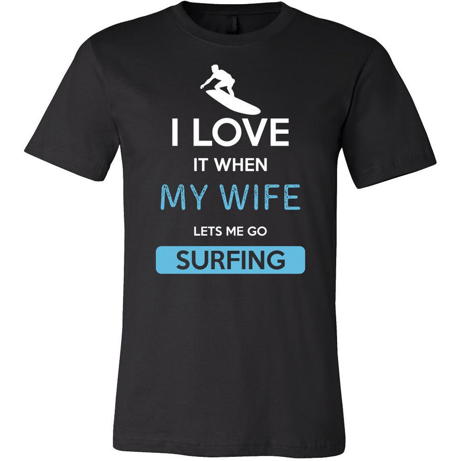 Surfing Shirt - I love it when my wife lets me go Surfing - Hobby Gift-T-shirt-Teelime | shirts-hoodies-mugs
