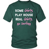 Surfing Shirt - Some girls play house real girls go Surfing- Hobby Lady-T-shirt-Teelime | shirts-hoodies-mugs