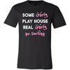 Surfing Shirt - Some girls play house real girls go Surfing- Hobby Lady-T-shirt-Teelime | shirts-hoodies-mugs