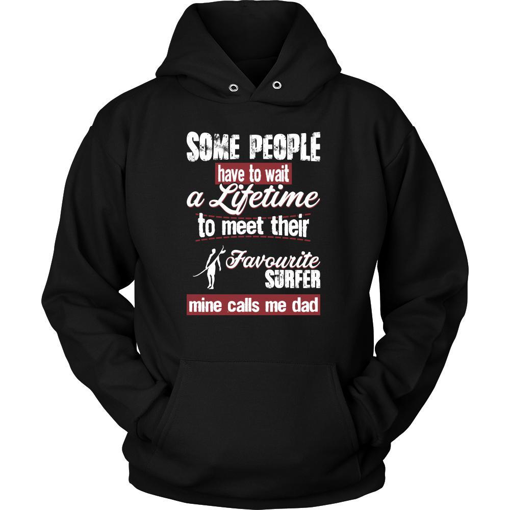 Surfing Shirt - Some people have to wait a lifetime to meet their favorite Surfing player mine calls me dad- Sport father-T-shirt-Teelime | shirts-hoodies-mugs