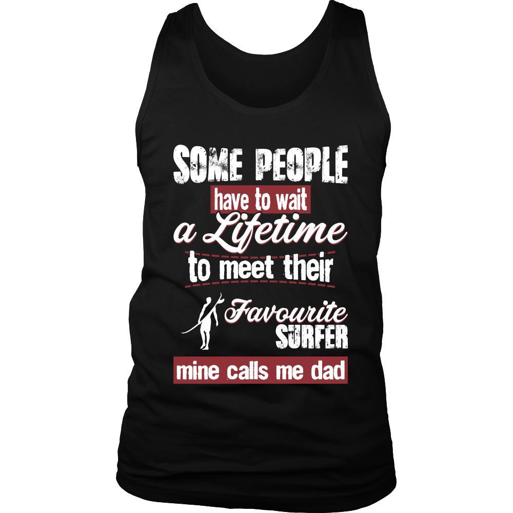 Surfing Shirt - Some people have to wait a lifetime to meet their favorite Surfing player mine calls me dad- Sport father-T-shirt-Teelime | shirts-hoodies-mugs