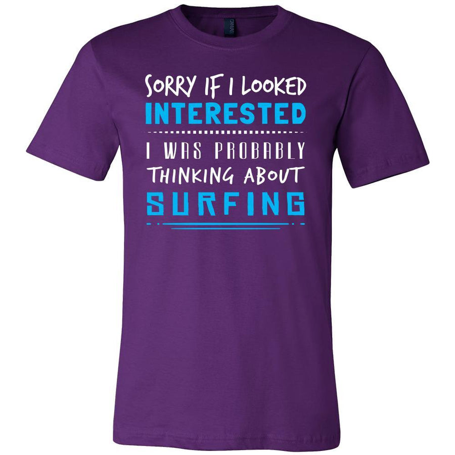 Surfing Shirt - Sorry If I Looked Interested, I think about Surfing - Hobby Gift-T-shirt-Teelime | shirts-hoodies-mugs