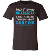 Surfing Shirt - Sorry If I Looked Interested, I think about Surfing - Hobby Gift-T-shirt-Teelime | shirts-hoodies-mugs