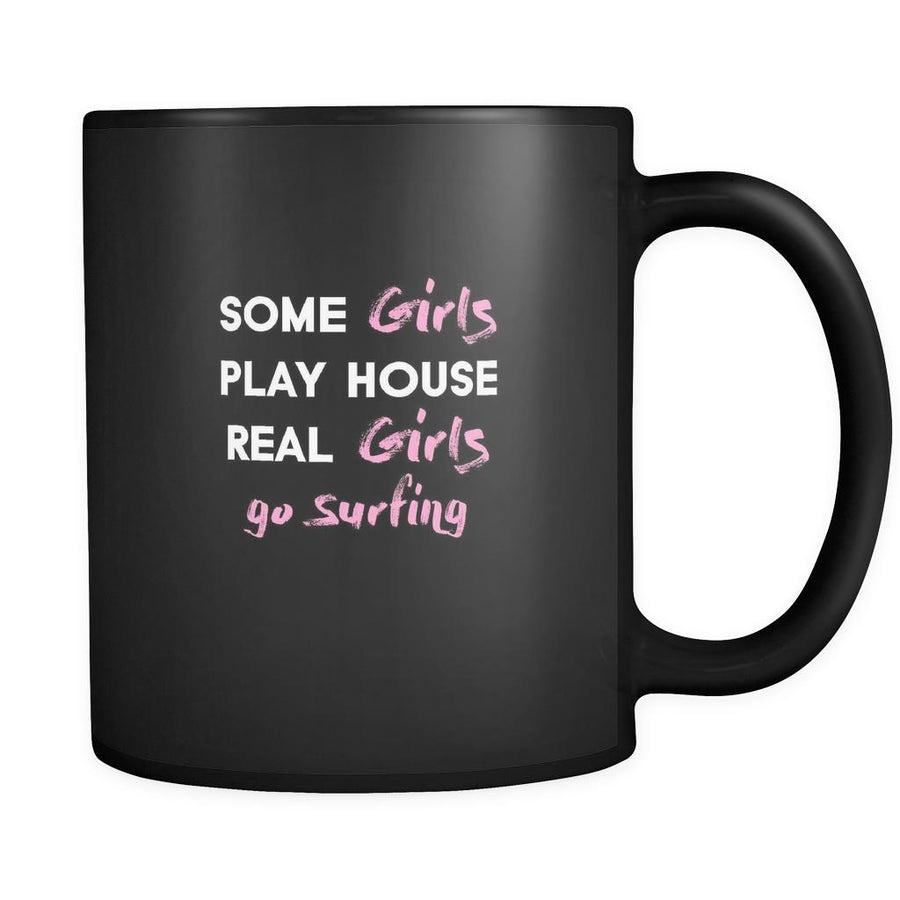 Surfing some girls play house real girls go Surfing 11oz Black Mug-Drinkware-Teelime | shirts-hoodies-mugs