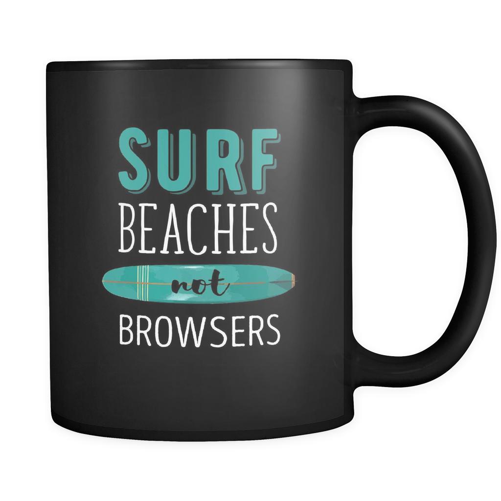 Surfing Surf beaches not browsers 11oz Black Mug-Drinkware-Teelime | shirts-hoodies-mugs