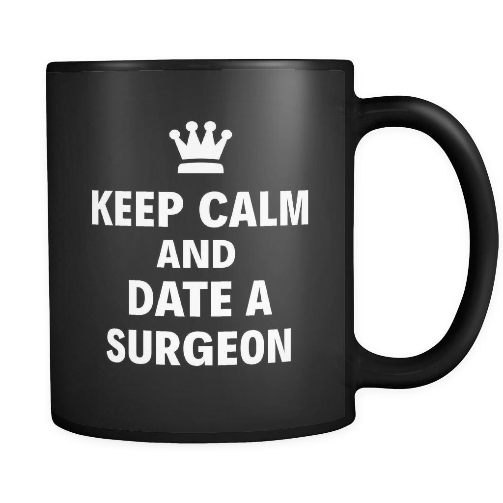 Surgeon Keep Calm And Date A "Surgeon" 11oz Black Mug-Drinkware-Teelime | shirts-hoodies-mugs