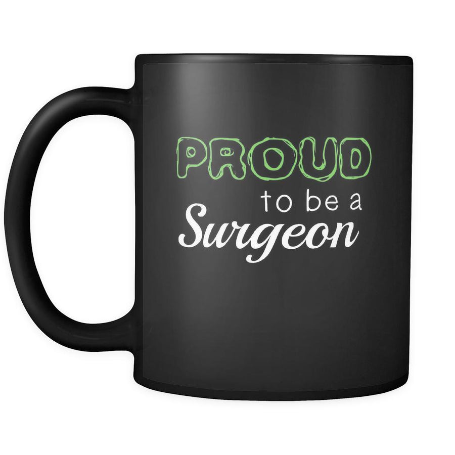 Surgeon Proud To Be A Surgeon 11oz Black Mug-Drinkware-Teelime | shirts-hoodies-mugs