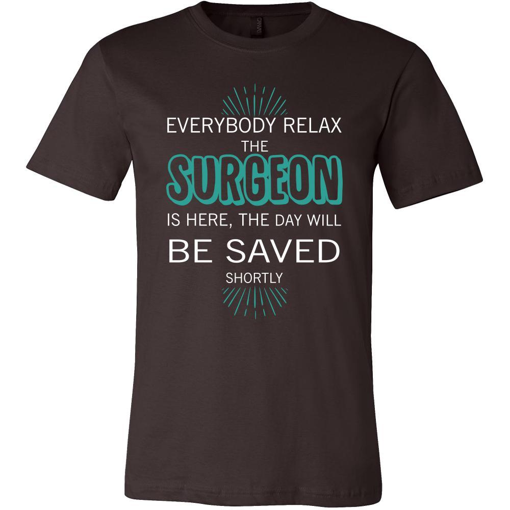 Surgeon Shirt - Everyone relax the Surgeon is here, the day will be save shortly - Profession Gift-T-shirt-Teelime | shirts-hoodies-mugs