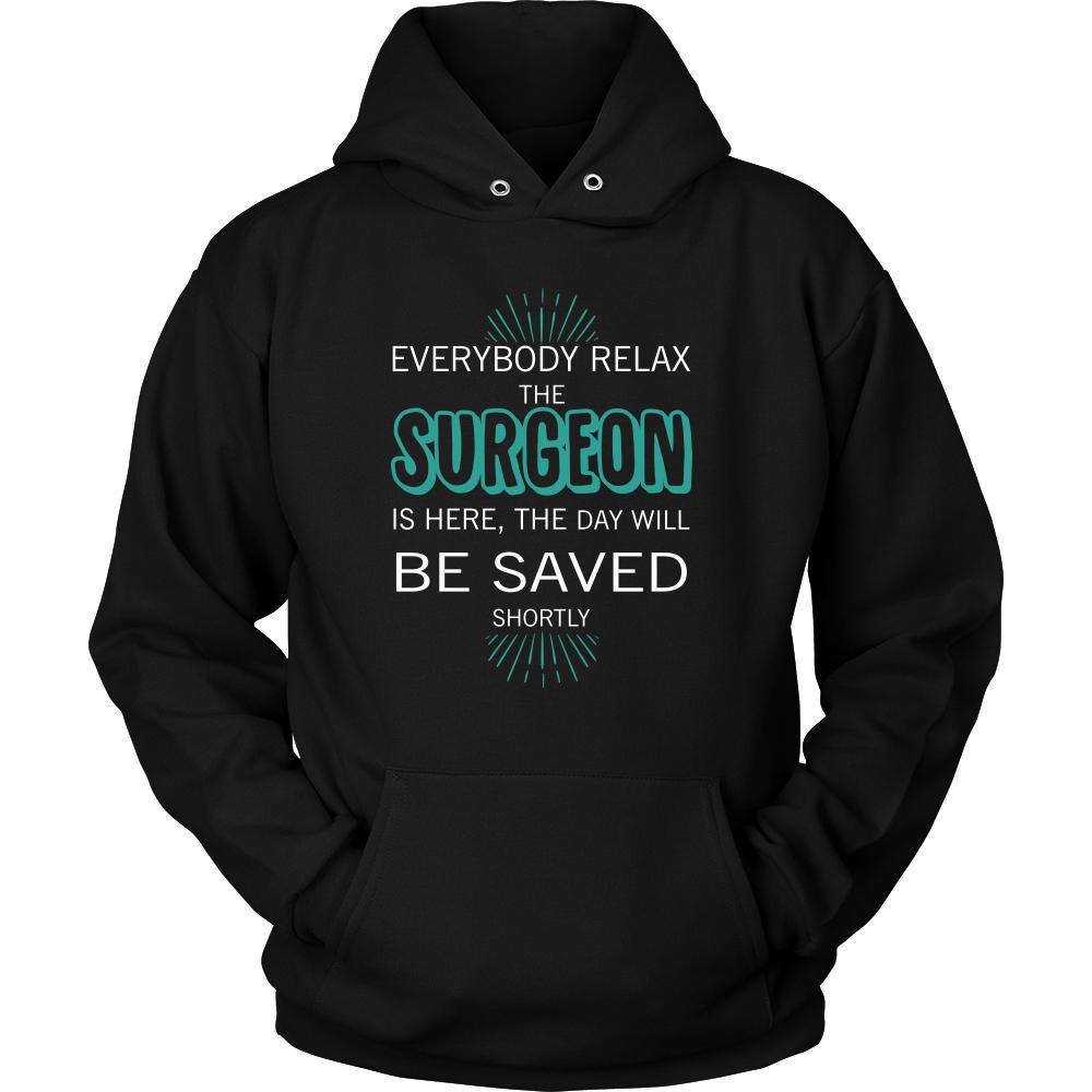 Surgeon Shirt - Everyone relax the Surgeon is here, the day will be save shortly - Profession Gift-T-shirt-Teelime | shirts-hoodies-mugs