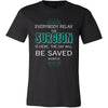 Surgeon Shirt - Everyone relax the Surgeon is here, the day will be save shortly - Profession Gift-T-shirt-Teelime | shirts-hoodies-mugs