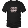 Swimming Shirt - I don't need an intervention I realize I have a Swimming problem- Hobby Gift-T-shirt-Teelime | shirts-hoodies-mugs