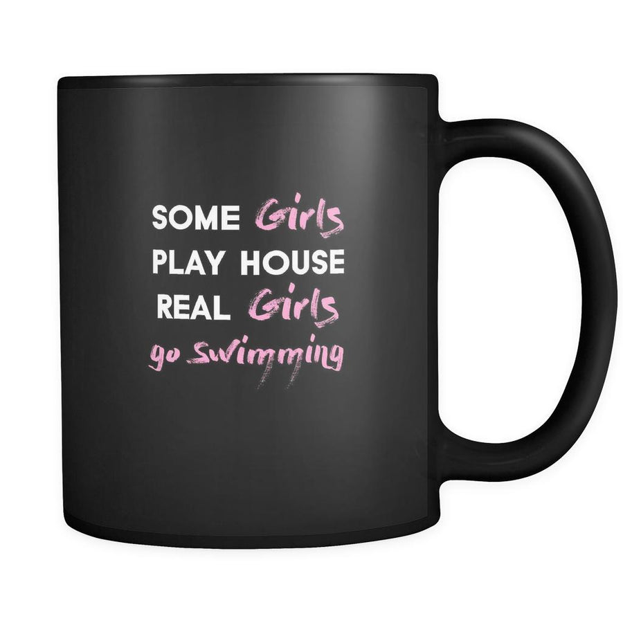 Swimming some girls play house real girls go Swimming 11oz Black Mug-Drinkware-Teelime | shirts-hoodies-mugs