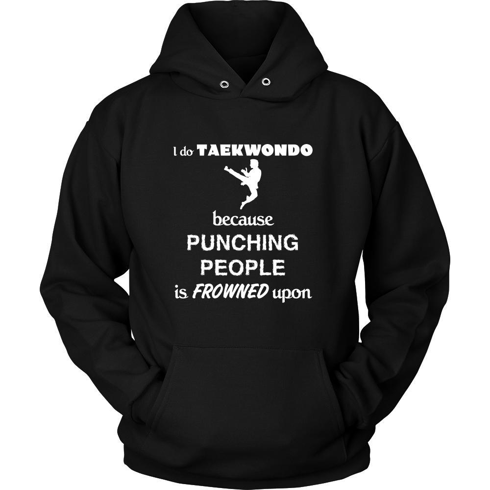 Taekwondo - I do Taekwondo because punching people is frowned upon - Sport Shirt-T-shirt-Teelime | shirts-hoodies-mugs