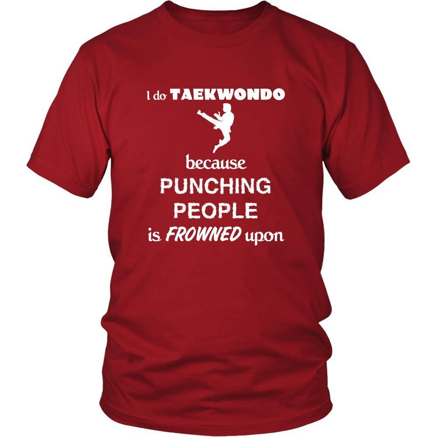 Taekwondo - I do Taekwondo because punching people is frowned upon - Sport Shirt-T-shirt-Teelime | shirts-hoodies-mugs