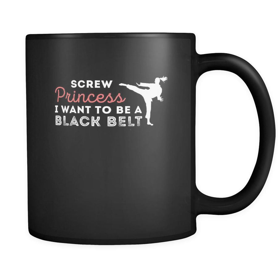 Taekwondo Screw princess I want to be a black belt 11oz Black Mug
