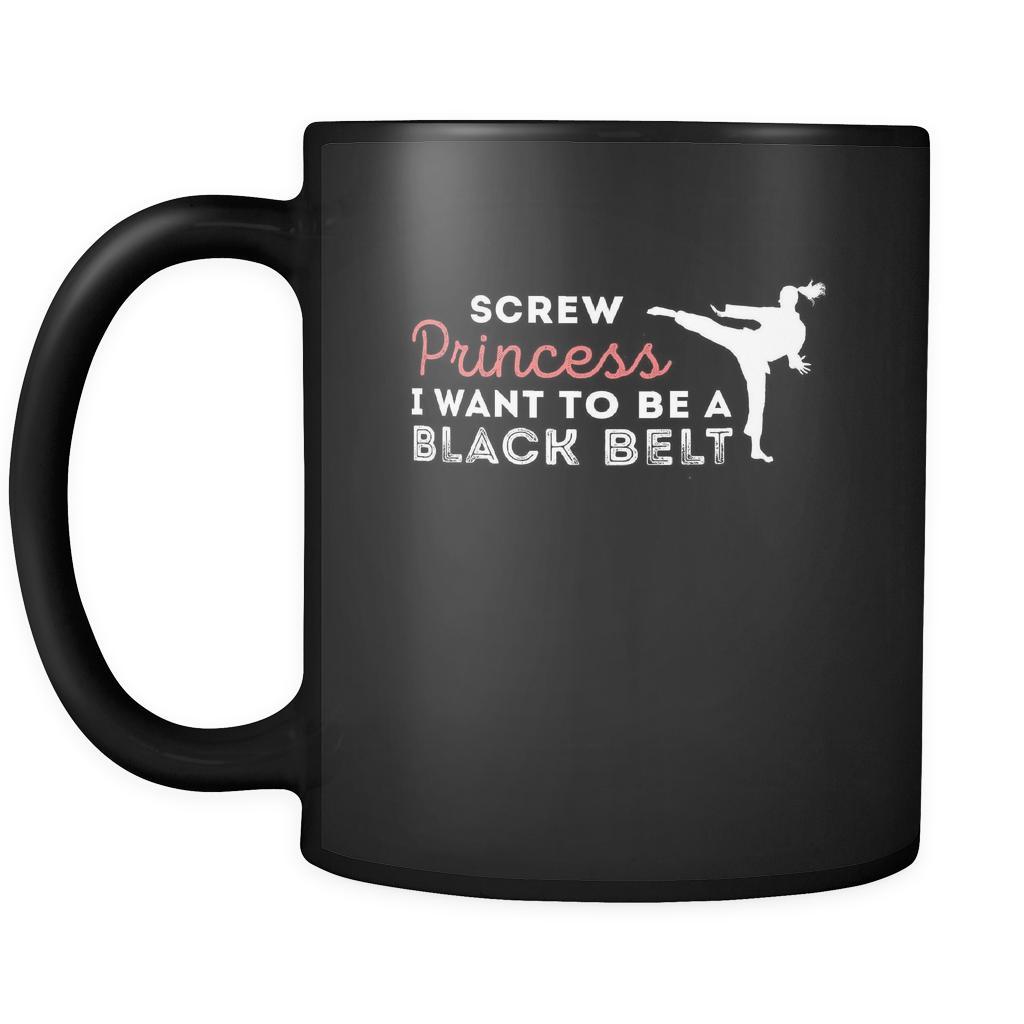 Taekwondo Screw princess I want to be a black belt 11oz Black Mug