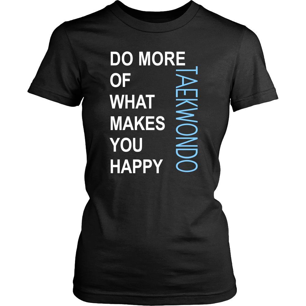 Taekwondo Shirt - Do more of what makes you happy Taekwondo- Sport Gift-T-shirt-Teelime | shirts-hoodies-mugs