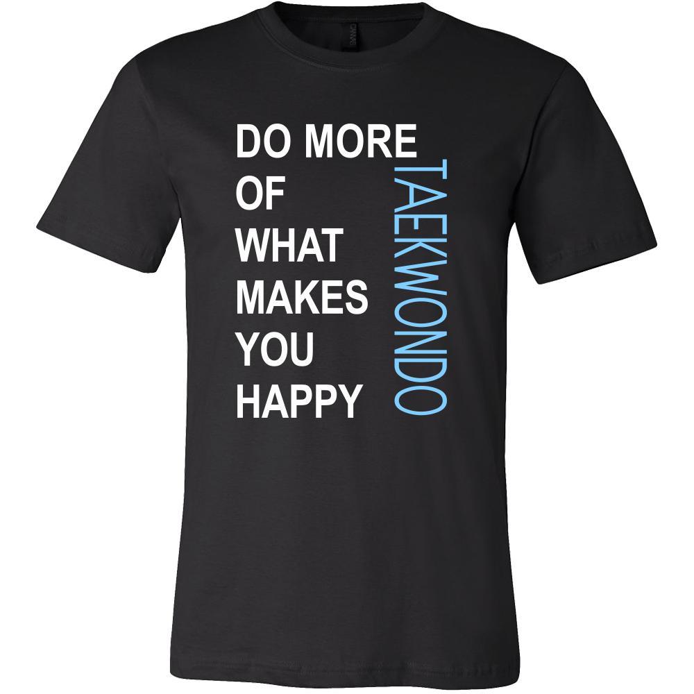 Taekwondo Shirt - Do more of what makes you happy Taekwondo- Sport Gift-T-shirt-Teelime | shirts-hoodies-mugs