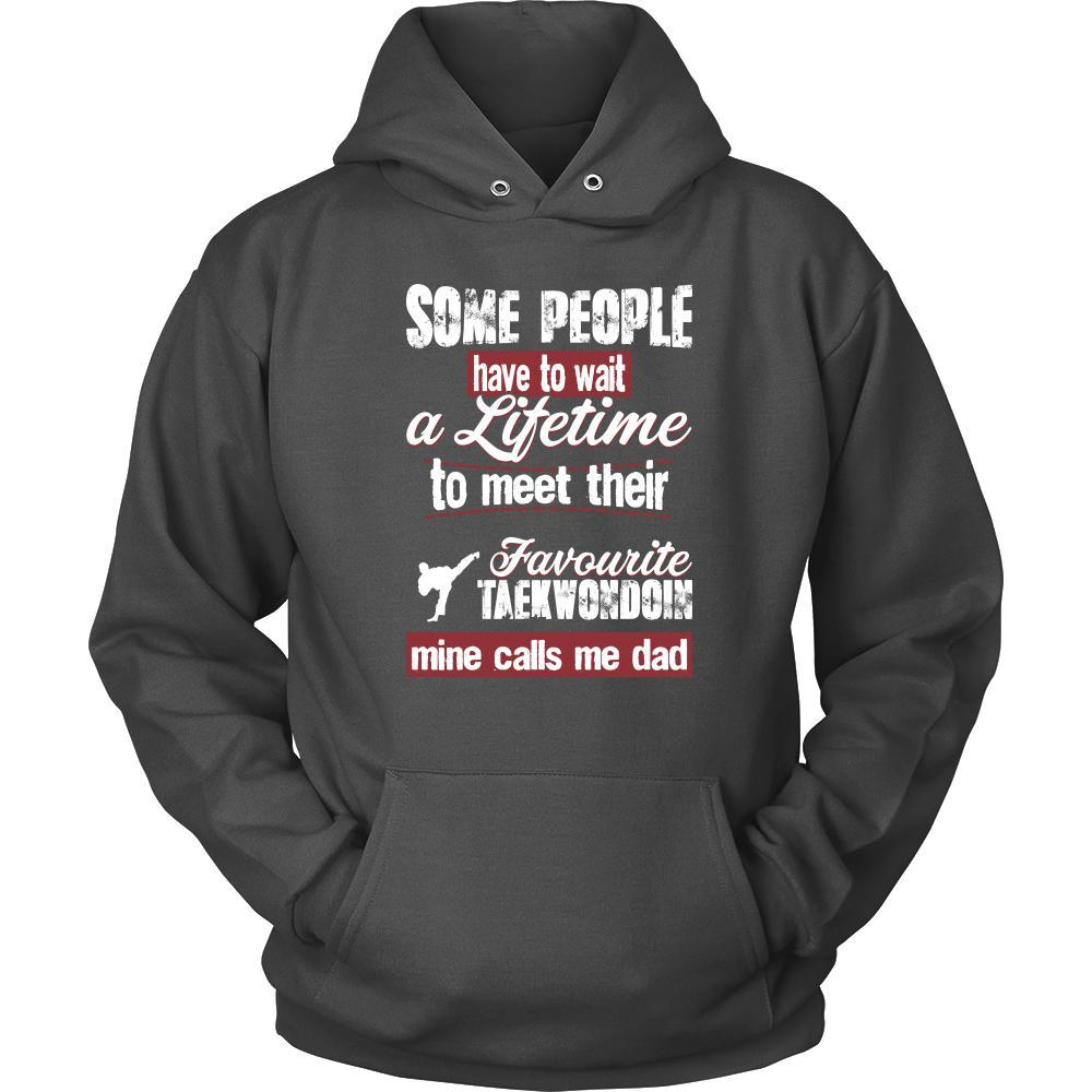 Taekwondo Shirt - Some people have to wait a lifetime to meet their favorite Taekwondo player mine calls me dad- Sport father-T-shirt-Teelime | shirts-hoodies-mugs