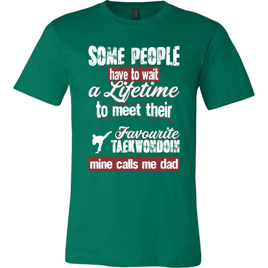 Taekwondo Shirt - Some people have to wait a lifetime to meet their favorite Taekwondo player mine calls me dad- Sport father-T-shirt-Teelime | shirts-hoodies-mugs