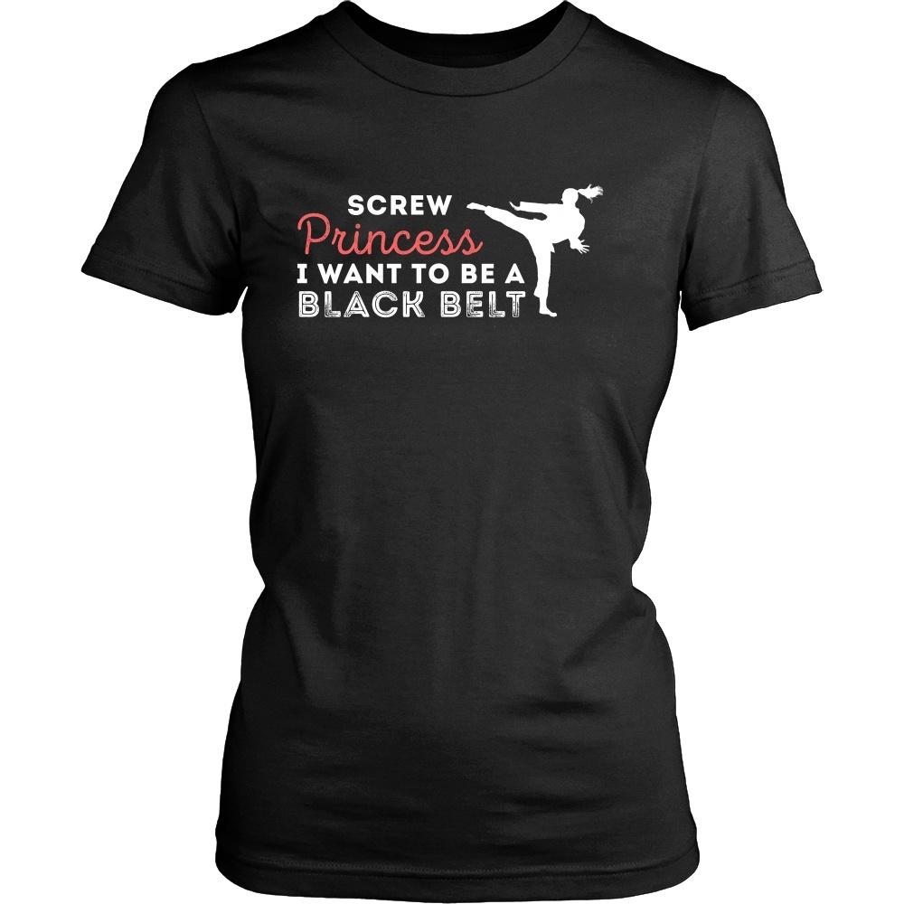 Taekwondo T Shirt - Screw Princess I want to be a black belt-T-shirt-Teelime | shirts-hoodies-mugs