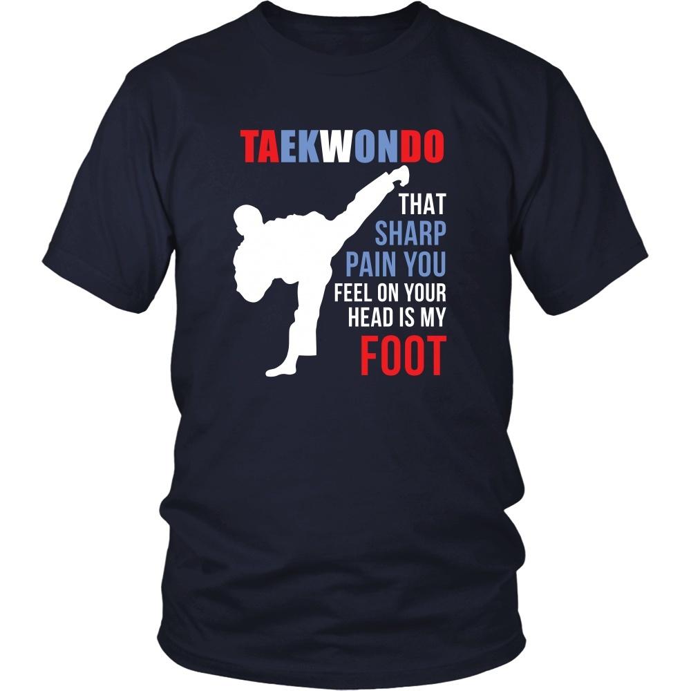 Taekwondo T Shirt - That sharp pain you feel on your head is my foot-T-shirt-Teelime | shirts-hoodies-mugs