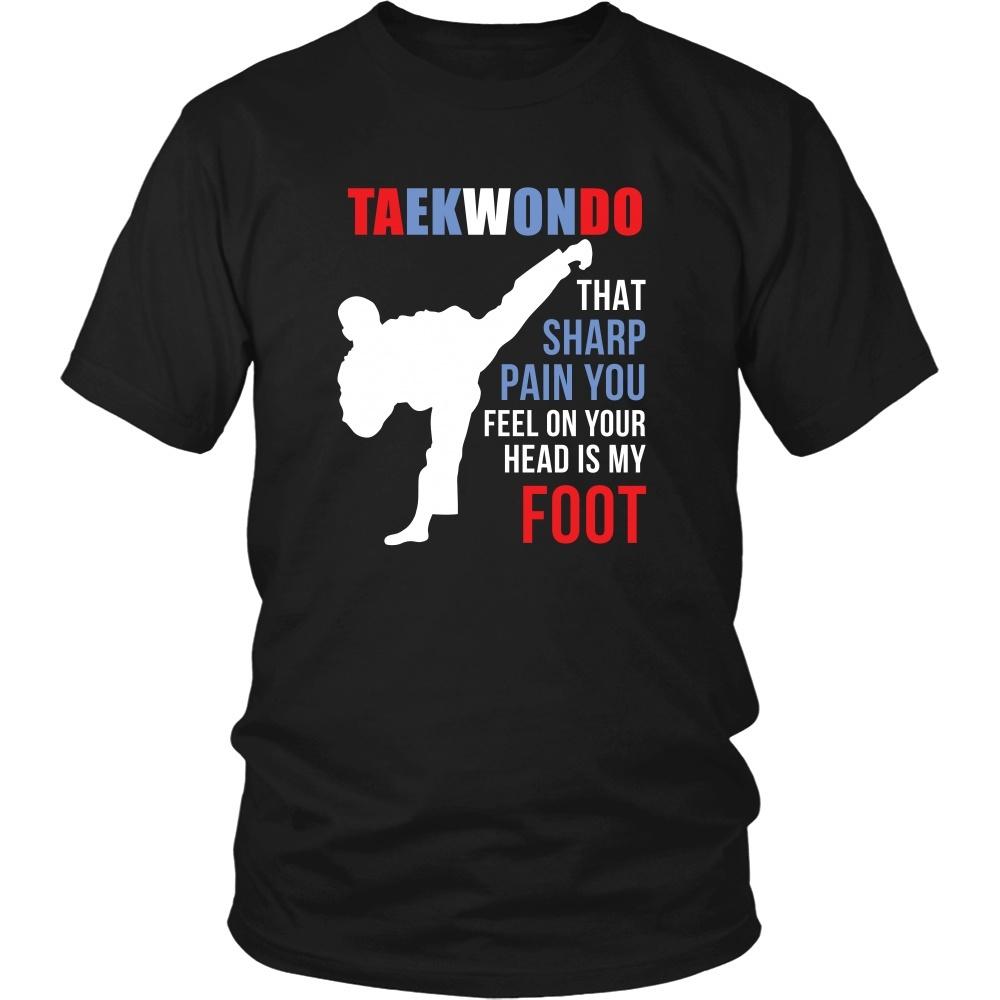Taekwondo T Shirt - That sharp pain you feel on your head is my foot-T-shirt-Teelime | shirts-hoodies-mugs