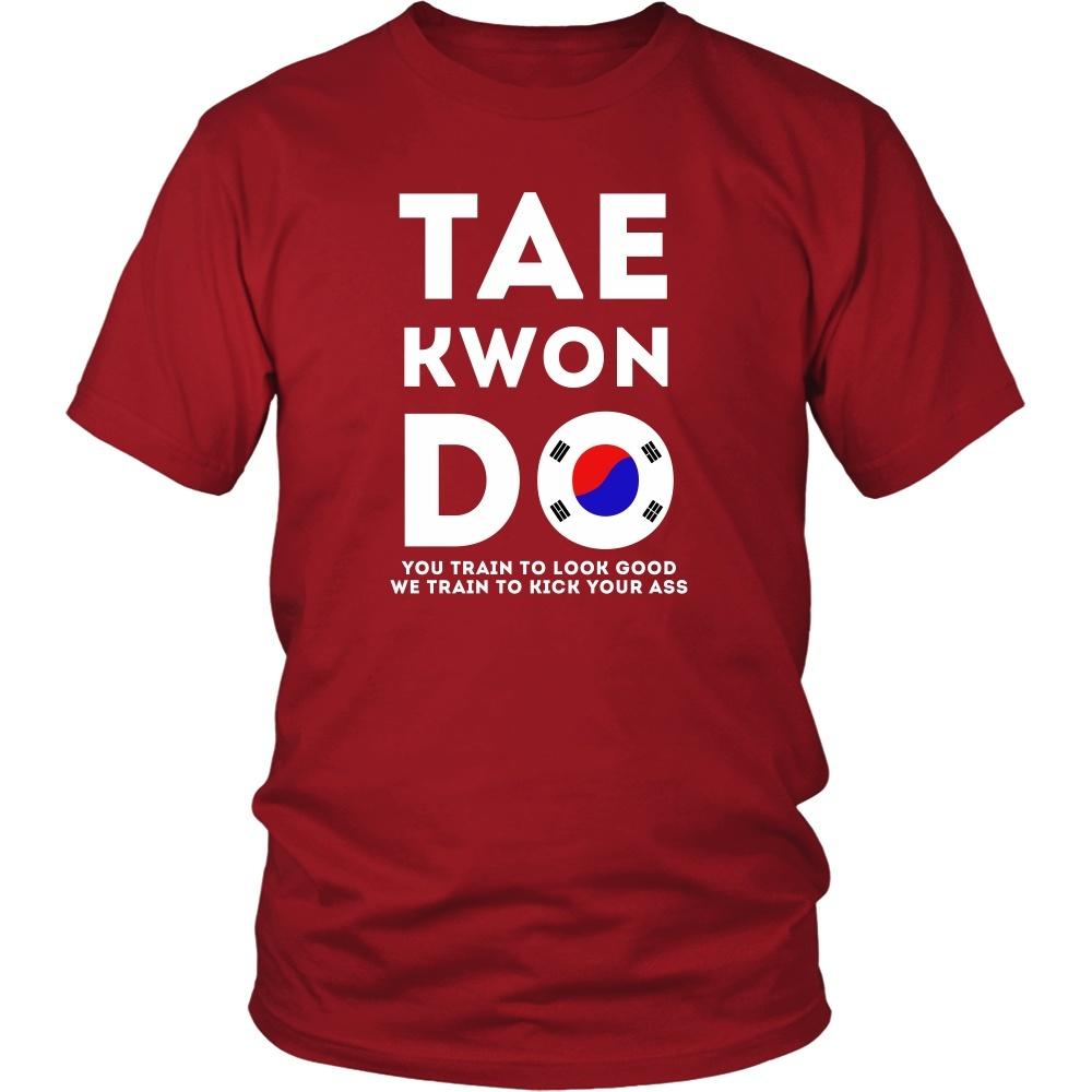 Taekwondo T Shirt - You train to look good We train to kick your ass-T-shirt-Teelime | shirts-hoodies-mugs