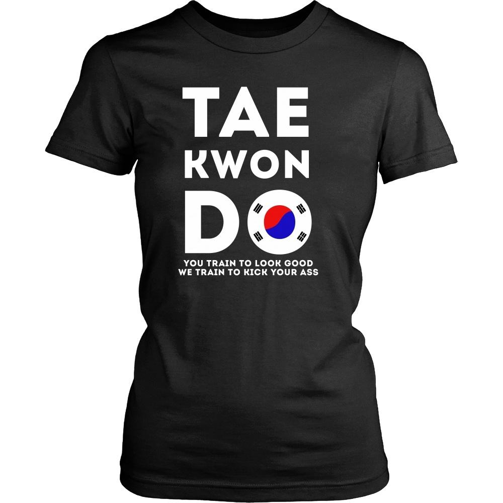 Taekwondo T Shirt - You train to look good We train to kick your ass-T-shirt-Teelime | shirts-hoodies-mugs