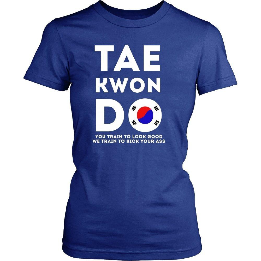 Taekwondo T Shirt - You train to look good We train to kick your ass-T-shirt-Teelime | shirts-hoodies-mugs