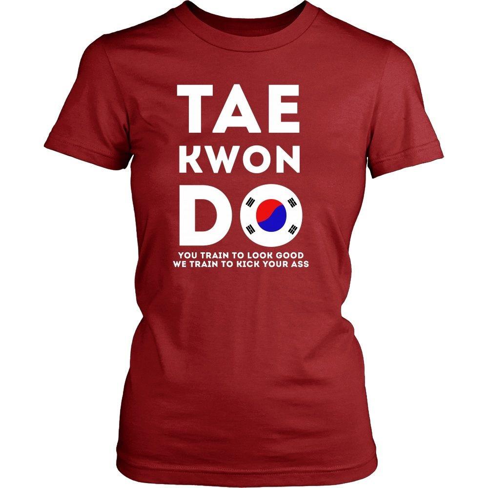 Taekwondo T Shirt - You train to look good We train to kick your ass-T-shirt-Teelime | shirts-hoodies-mugs