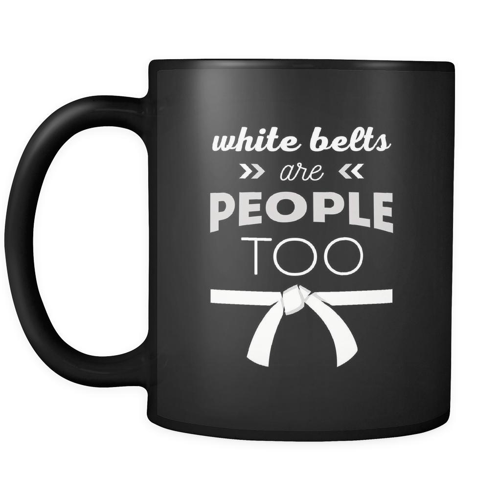 Taekwondo White belts are people too 11oz Black Mug-Drinkware-Teelime | shirts-hoodies-mugs