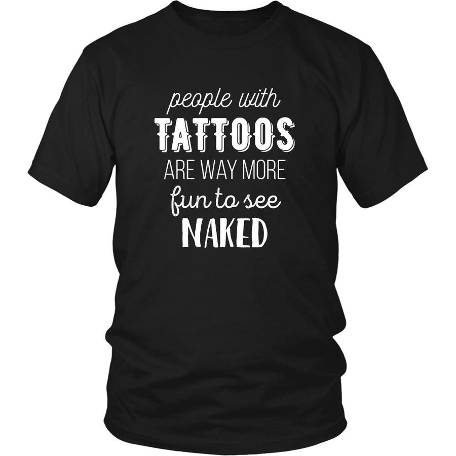 Tattoo T Shirt - People with Tattoos are way more fun to see naked-T-shirt-Teelime | shirts-hoodies-mugs