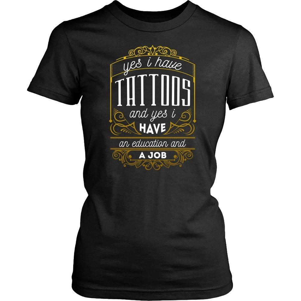 Tattoo T Shirt - Yes I have Tattoos and yes I have an education and a Job-T-shirt-Teelime | shirts-hoodies-mugs